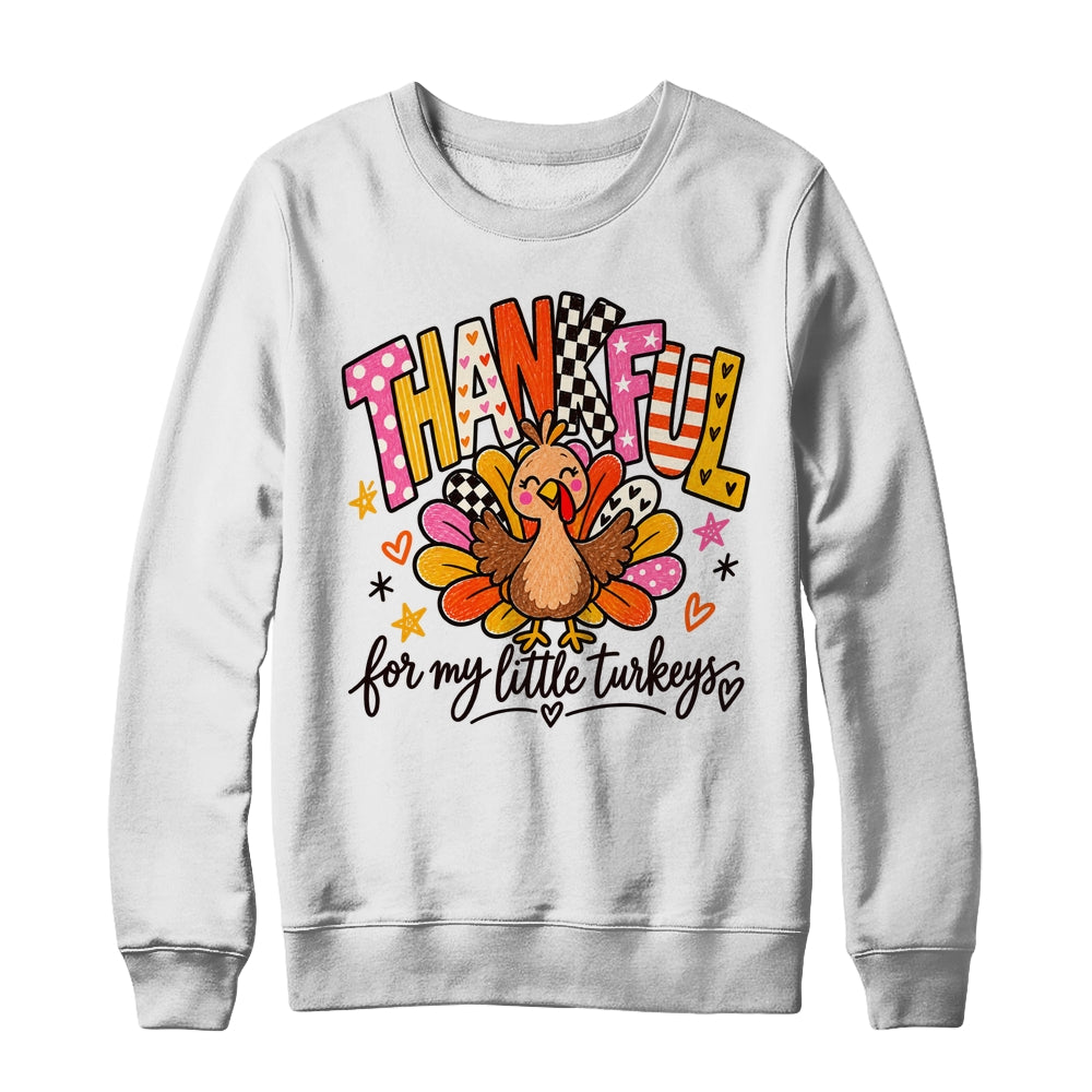 Thankful For My Little Turkeys Thanksgiving Teacher Shirt & Sweatshirt | siriusteestore