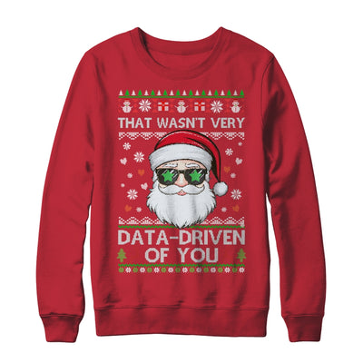 That Wasn't Very Data Driven Of You Ugly Christmas Funny Shirt & Sweatshirt | siriusteestore