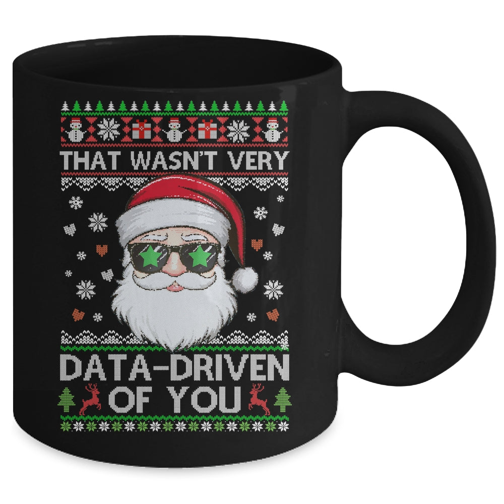 That Wasn't Very Data Driven Of You Ugly Christmas Funny Mug | siriusteestore