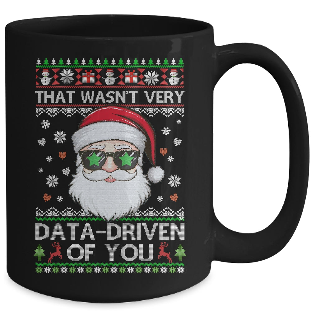 That Wasn't Very Data Driven Of You Ugly Christmas Funny Mug | siriusteestore