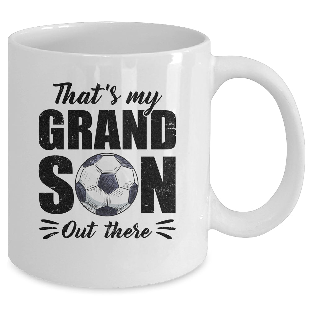 That's My Grandson Out There Soccer Lover Grandma Grandpa Mug | siriusteestore