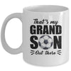 That's My Grandson Out There Soccer Lover Grandma Grandpa Mug | siriusteestore