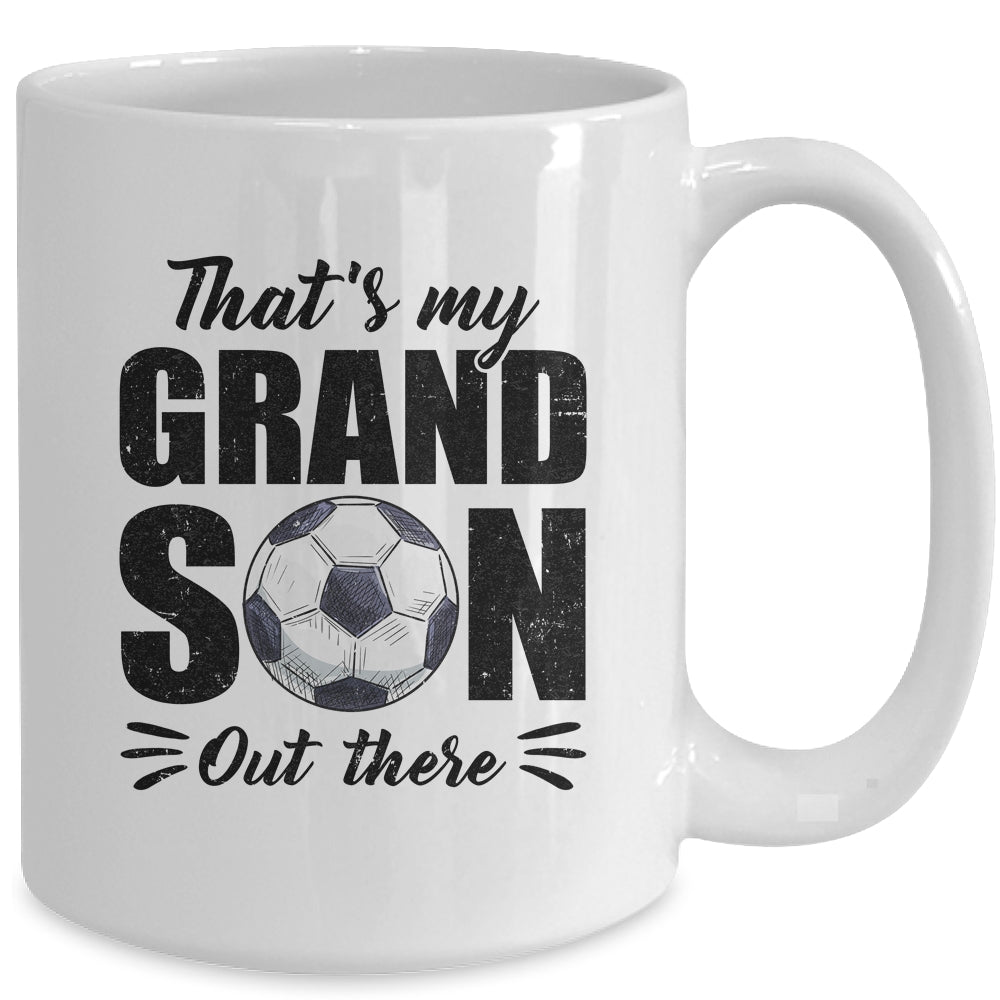 That's My Grandson Out There Soccer Lover Grandma Grandpa Mug | siriusteestore