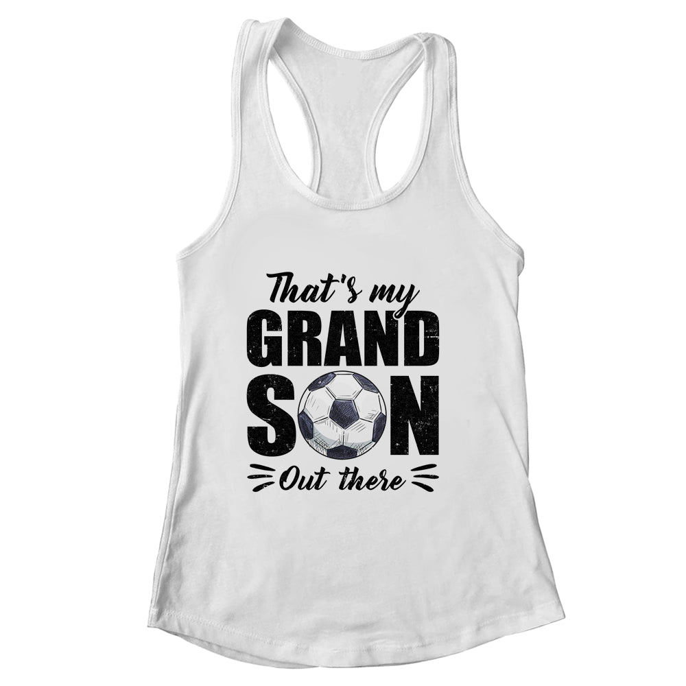 That's My Grandson Out There Soccer Lover Grandma Grandpa Shirt & Tank Top | siriusteestore