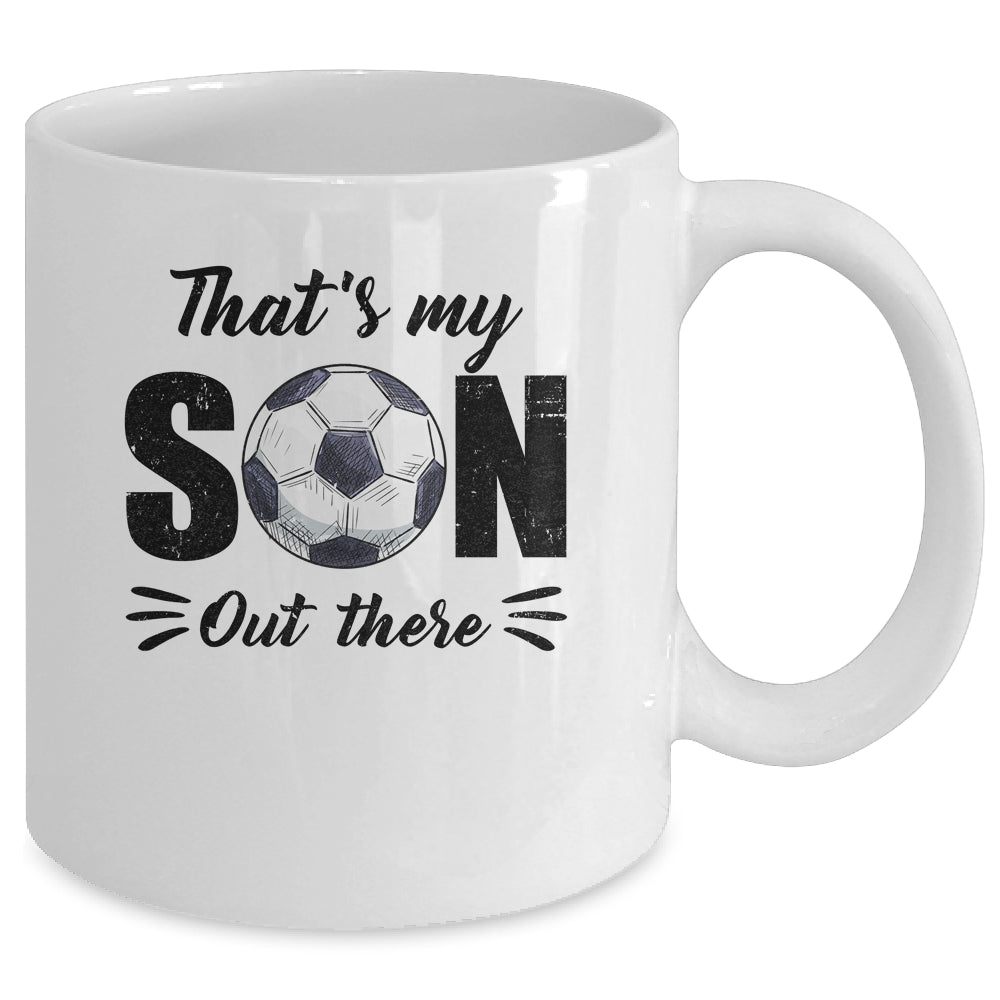 That's My Son Out There Soccer Lover Grandma Grandpa Mug | siriusteestore