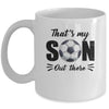 That's My Son Out There Soccer Lover Grandma Grandpa Mug | siriusteestore