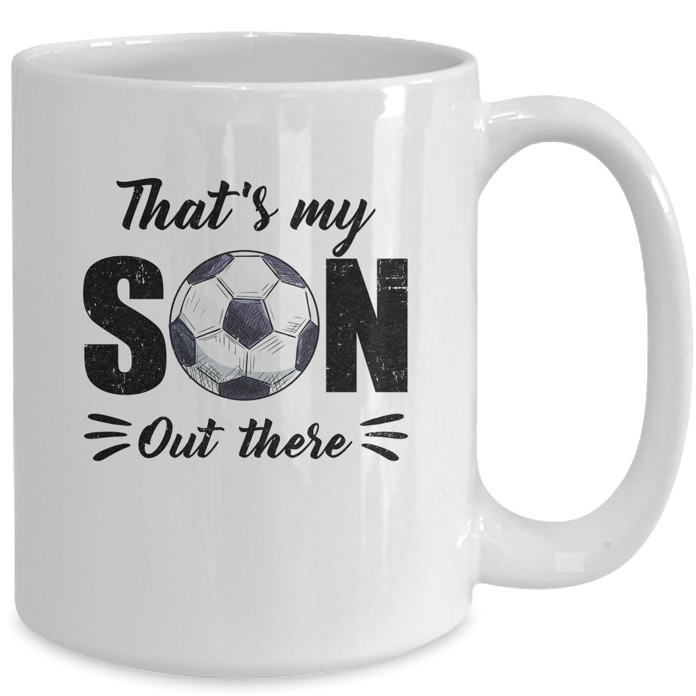 That's My Son Out There Soccer Lover Grandma Grandpa Mug | siriusteestore