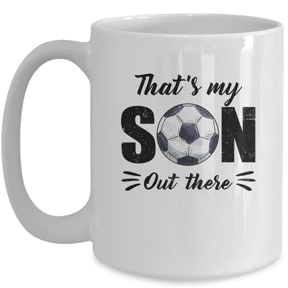 That's My Son Out There Soccer Lover Grandma Grandpa Mug | siriusteestore