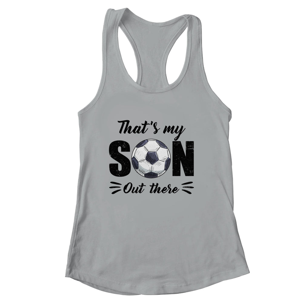 That's My Son Out There Soccer Lover Grandma Grandpa Shirt & Tank Top | siriusteestore