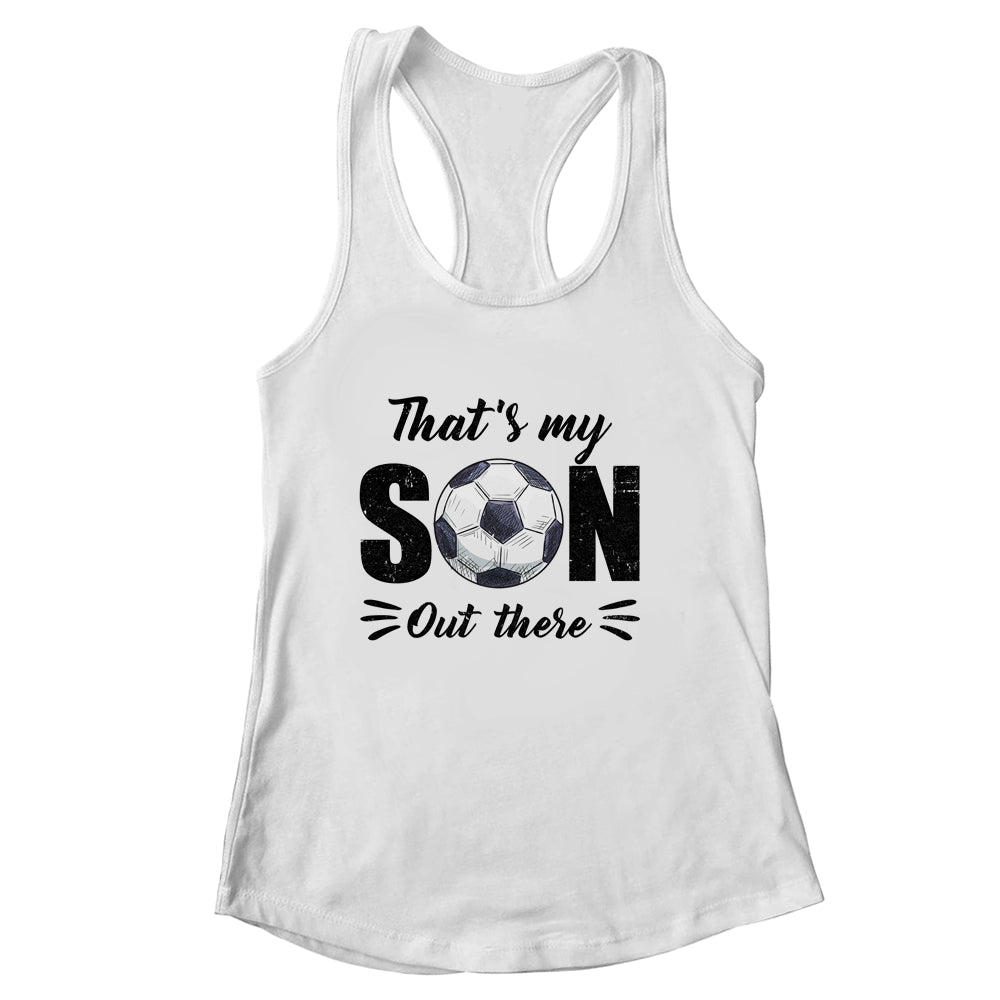 That's My Son Out There Soccer Lover Grandma Grandpa Shirt & Tank Top | siriusteestore