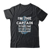 The Captain Is Always Right And I'm The Captain Funny Shirt & Hoodie | siriusteestore
