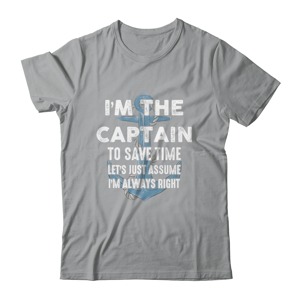 The Captain Is Always Right And I'm The Captain Funny Shirt & Hoodie | siriusteestore