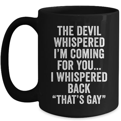 The Devil Whispered I'M Coming For You I Whispered Back Mug | siriusteestore