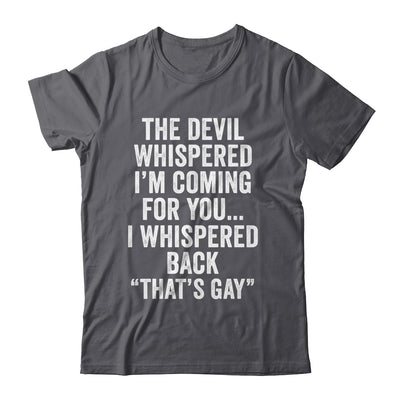 The Devil Whispered I'M Coming For You I Whispered Back Shirt & Hoodie | siriusteestore