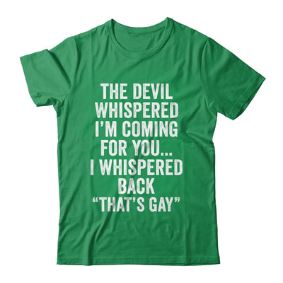 The Devil Whispered I'M Coming For You I Whispered Back Shirt & Hoodie | siriusteestore