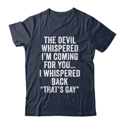 The Devil Whispered I'M Coming For You I Whispered Back Shirt & Hoodie | siriusteestore