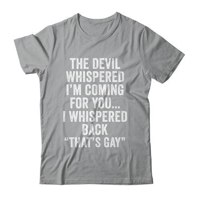 The Devil Whispered I'M Coming For You I Whispered Back Shirt & Hoodie | siriusteestore