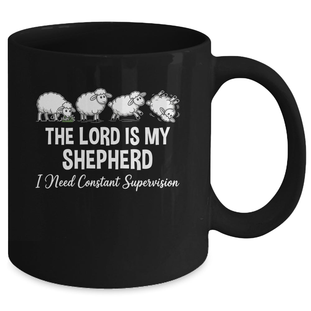 The Lord Is My Shepherd I Need Constant Supervision Mug | siriusteestore