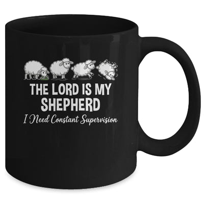 The Lord Is My Shepherd I Need Constant Supervision Mug | siriusteestore