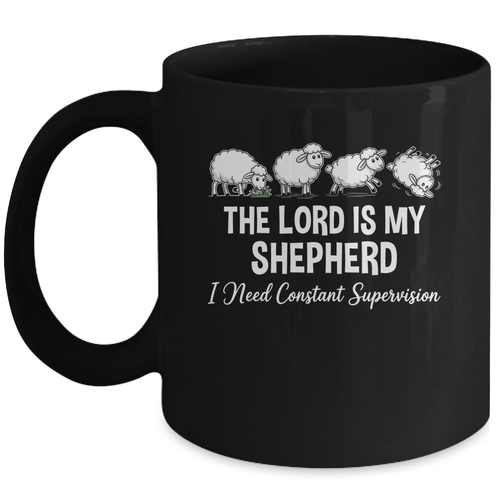 The Lord Is My Shepherd I Need Constant Supervision Mug | siriusteestore