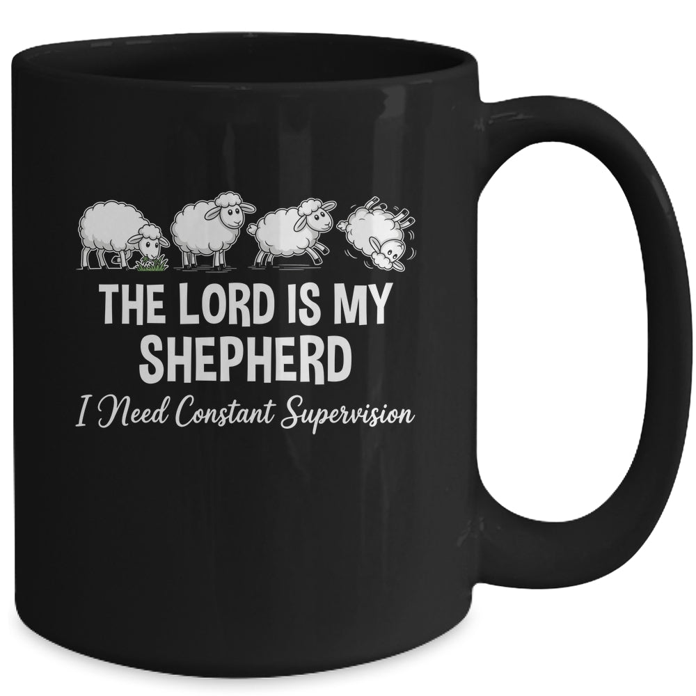 The Lord Is My Shepherd I Need Constant Supervision Mug | siriusteestore