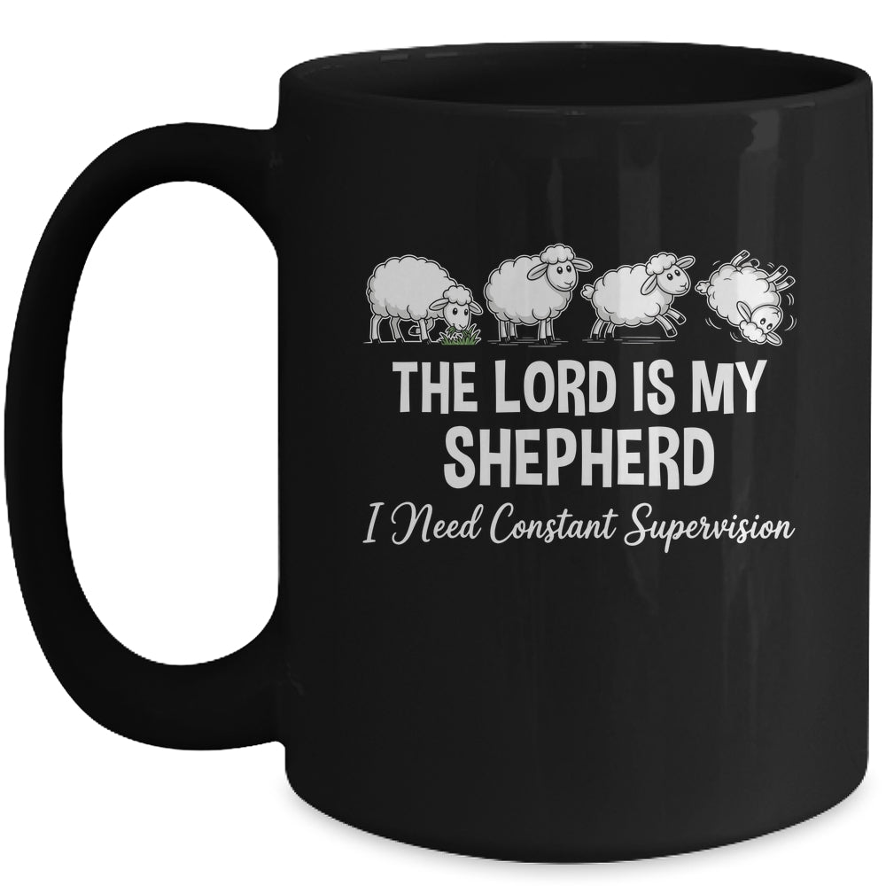 The Lord Is My Shepherd I Need Constant Supervision Mug | siriusteestore