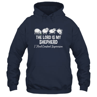 The Lord Is My Shepherd I Need Constant Supervision Shirt & Hoodie | siriusteestore