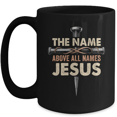 The Name Above All Names Jesus Christian God Believe Faith Mug | siriusteestore