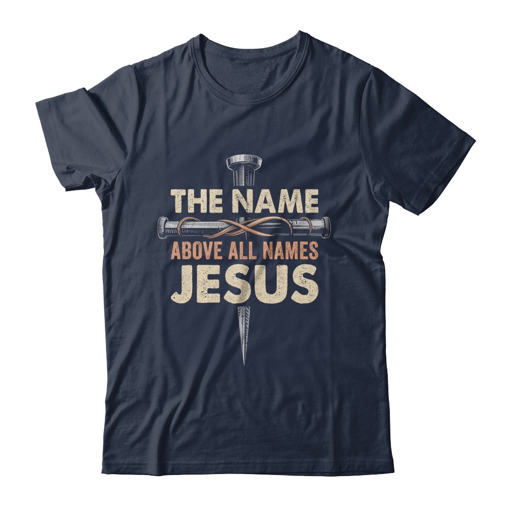 The Name Above All Names Jesus Christian God Believe Faith Shirt & Hoodie | siriusteestore