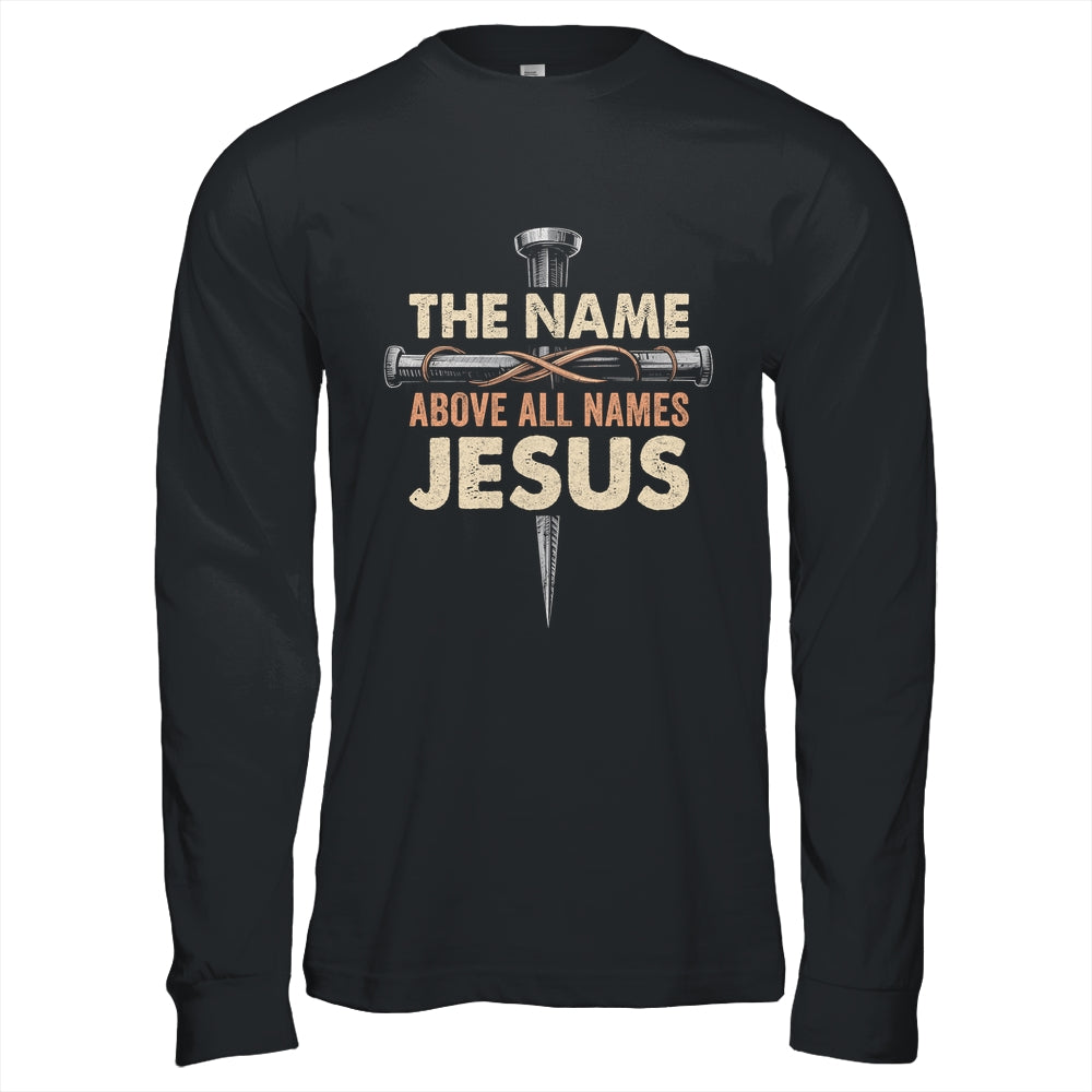The Name Above All Names Jesus Christian God Believe Faith Shirt & Hoodie | siriusteestore