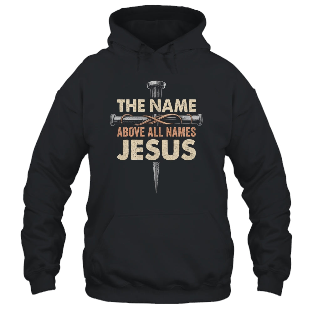 The Name Above All Names Jesus Christian God Believe Faith Shirt & Hoodie | siriusteestore