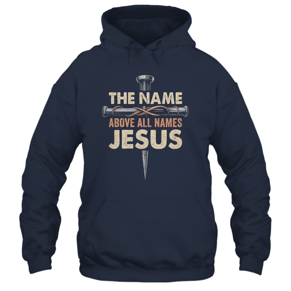 The Name Above All Names Jesus Christian God Believe Faith Shirt & Hoodie | siriusteestore