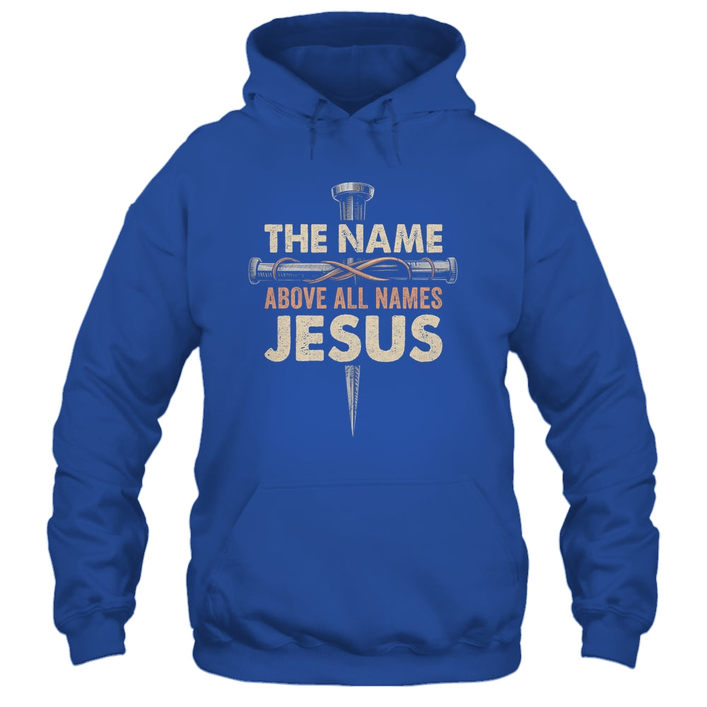 The Name Above All Names Jesus Christian God Believe Faith Shirt & Hoodie | siriusteestore