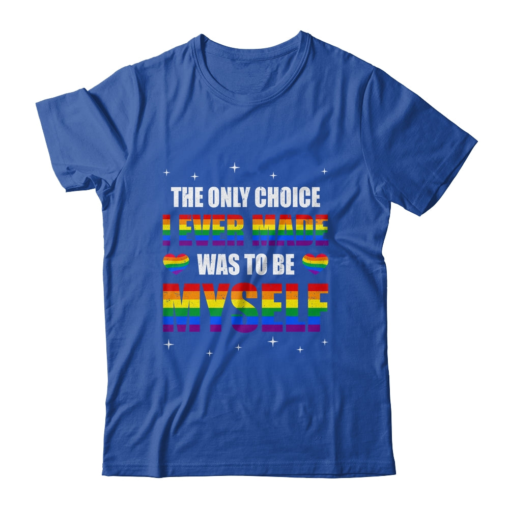 The Only Choice I Made Was To Be Myself Flag LGBT Gay Pride Shirt & Tank Top | siriusteestore