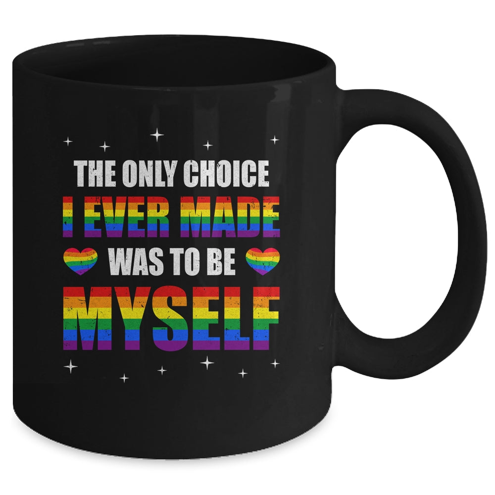 The Only Choice I Made Was To Be Myself Flag LGBT Gay Pride Mug | siriusteestore