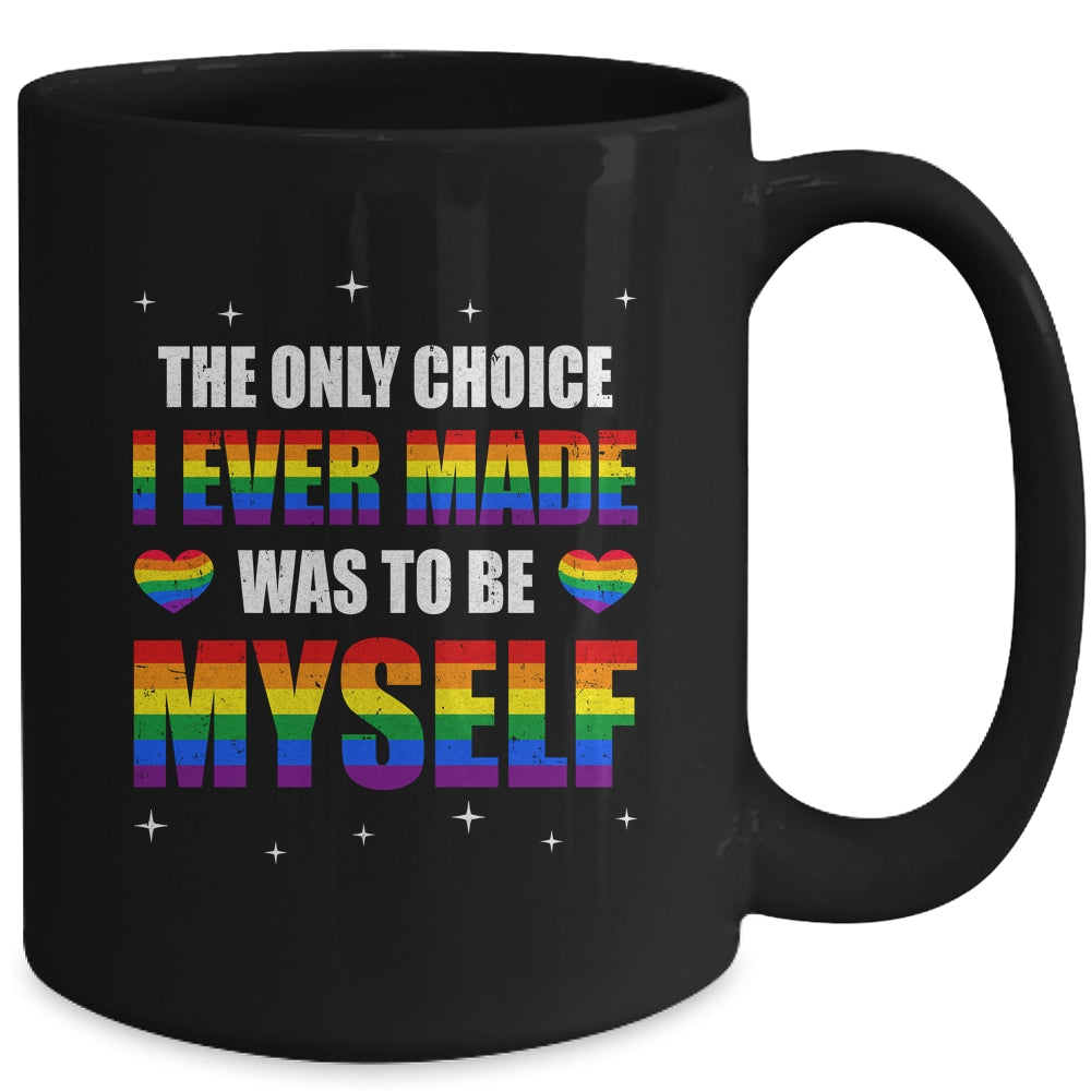 The Only Choice I Made Was To Be Myself Flag LGBT Gay Pride Mug | siriusteestore