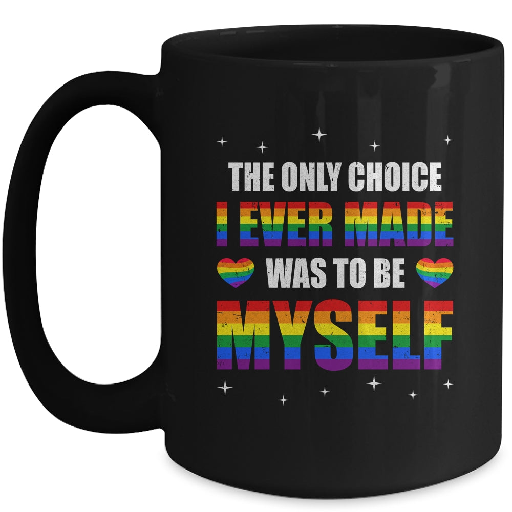 The Only Choice I Made Was To Be Myself Flag LGBT Gay Pride Mug | siriusteestore