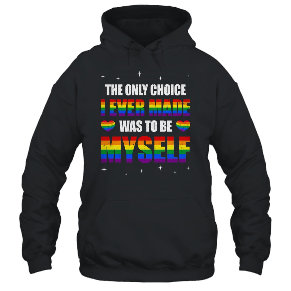 The Only Choice I Made Was To Be Myself Flag LGBT Gay Pride Shirt & Tank Top | siriusteestore