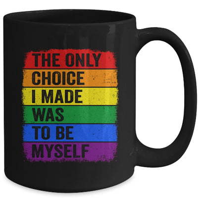 The Only Choice I Made Was To Be Myself LGBT Flag Gay Pride Mug | siriusteestore