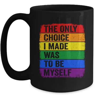 The Only Choice I Made Was To Be Myself LGBT Flag Gay Pride Mug | siriusteestore