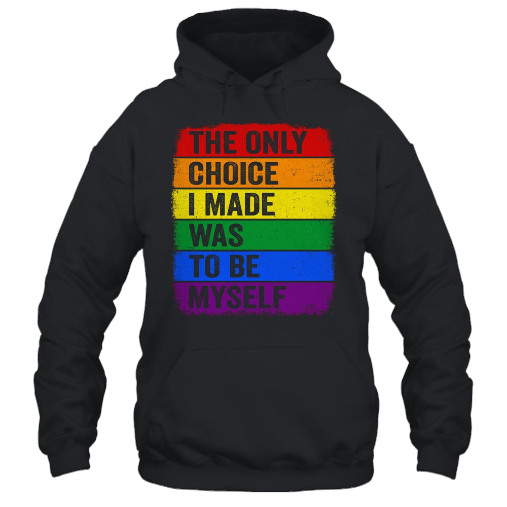 The Only Choice I Made Was To Be Myself LGBT Flag Gay Pride Shirt & Tank Top | siriusteestore