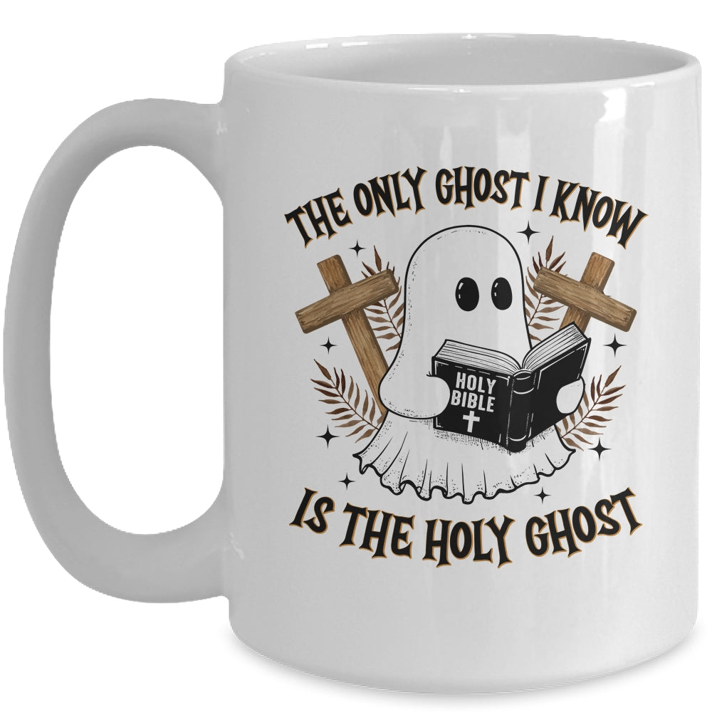 The Only Ghost I Know Is The Holy Ghost Funny Boo Christian Mug | siriusteestore