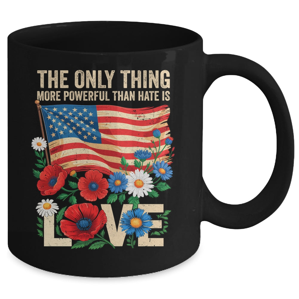 The Only Thing More Powerful Than Hate Is Love US Flag Mug | siriusteestore