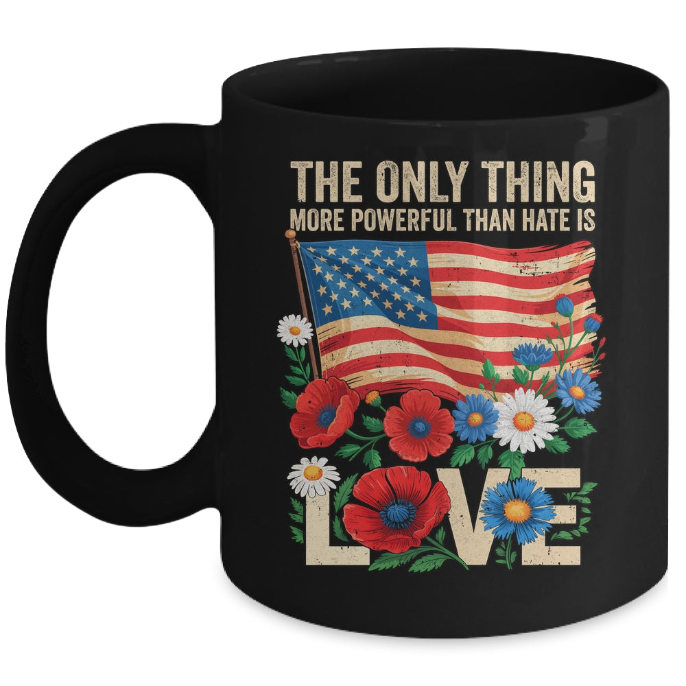 The Only Thing More Powerful Than Hate Is Love US Flag Mug | siriusteestore