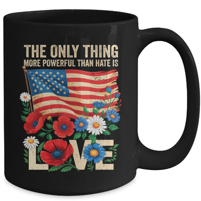 The Only Thing More Powerful Than Hate Is Love US Flag Mug | siriusteestore