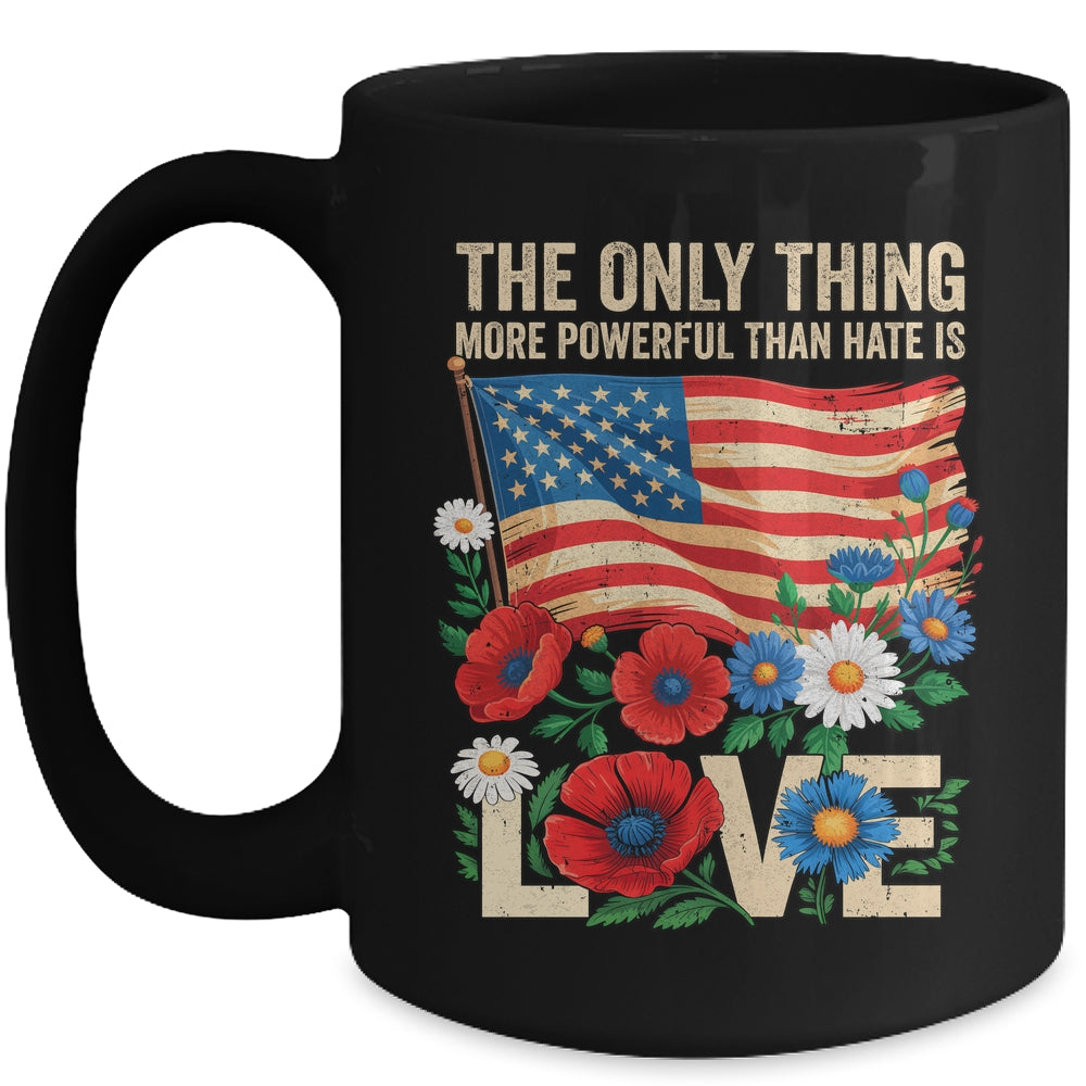 The Only Thing More Powerful Than Hate Is Love US Flag Mug | siriusteestore