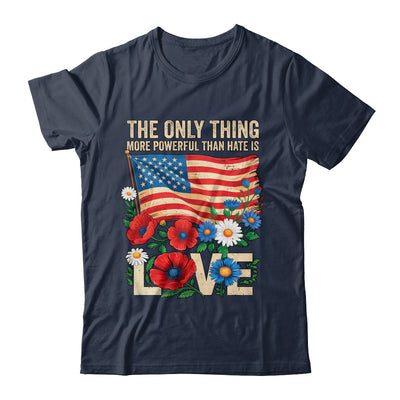 The Only Thing More Powerful Than Hate Is Love US Flag Shirt & Hoodie | siriusteestore