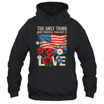 The Only Thing More Powerful Than Hate Is Love US Flag Shirt & Hoodie | siriusteestore
