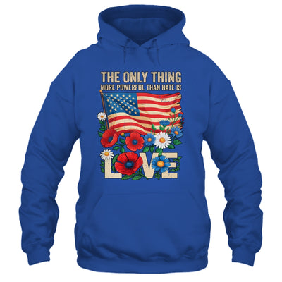 The Only Thing More Powerful Than Hate Is Love US Flag Shirt & Hoodie | siriusteestore