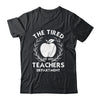 The Tired Teachers Department Teacher Appreciation Day 2025 Shirt & Tank Top | siriusteestore
